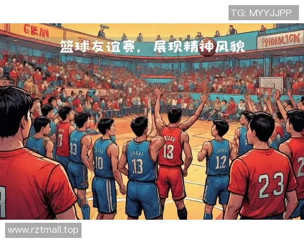 友谊赛:球场上的竞技与友谊交织,共同追寻体育精神与团队合作的巅峰 友谊赛:球场上的竞技与友谊交织,共同追寻体育精神与团队合作的巅峰